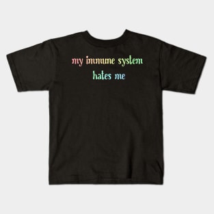 My immune system hates me Kids T-Shirt